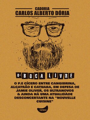 cover image of O P.E Cícero entre cangibrina, alcatrão e catuaba, Em defesa de Jamie Oliver, Os ultranovos & Ainda há uma atualidade desconcertante na "nouvelle cuisine"